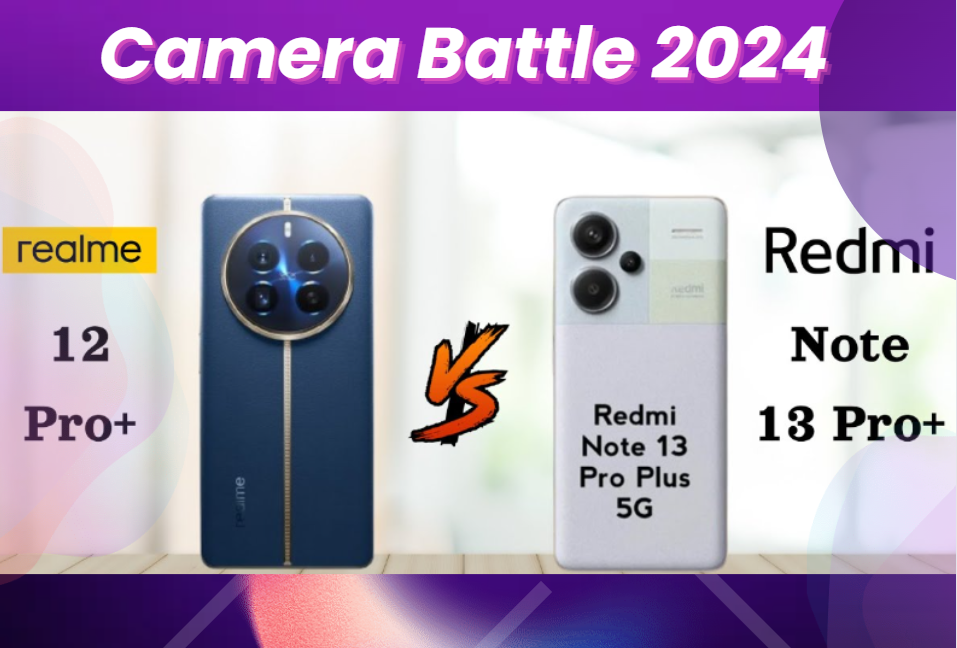 Best smartphone camera 2023, New smartphone camera comparision, Realme 12 Pro Plus vs Redmi Note 13 Pro Plus camera comparison, 120x zoom phone camera vs portrait mode champion, Redmi Note 13 Pro Plus, Realme 12 Pro Plus